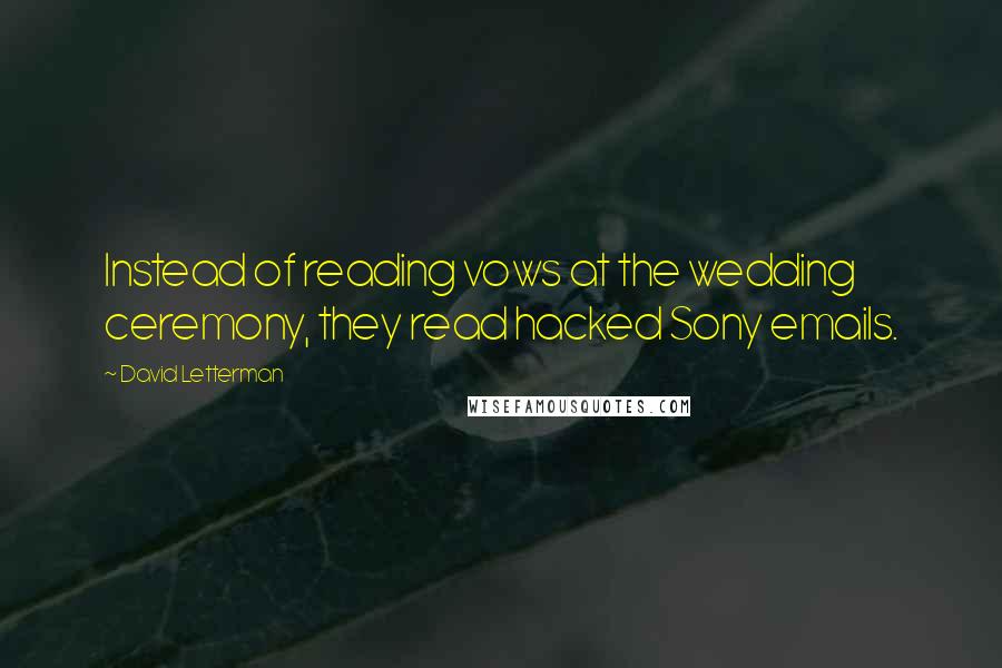 David Letterman Quotes: Instead of reading vows at the wedding ceremony, they read hacked Sony emails.