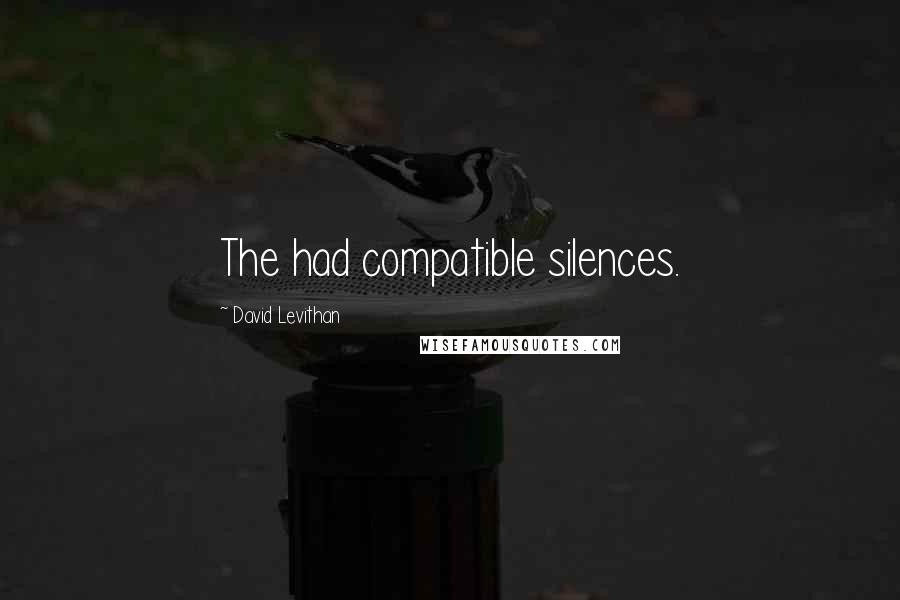 David Levithan Quotes: The had compatible silences.