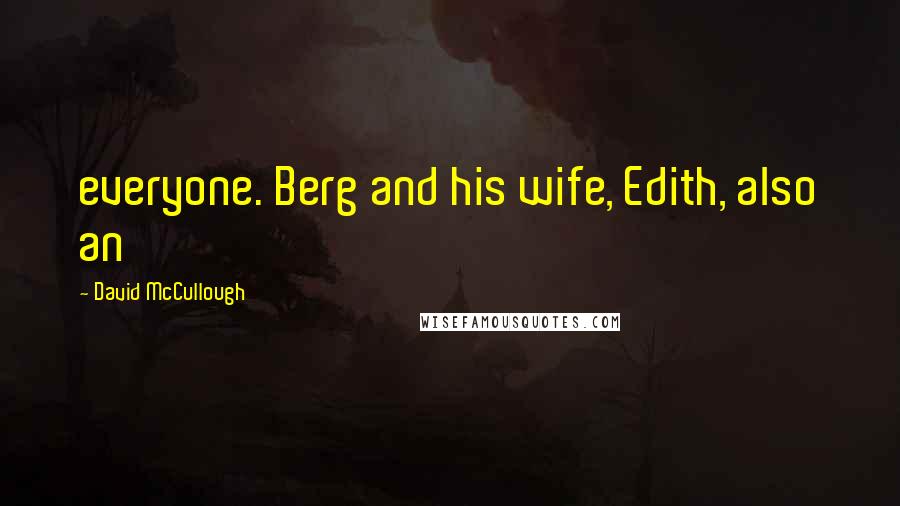 David McCullough Quotes: everyone. Berg and his wife, Edith, also an