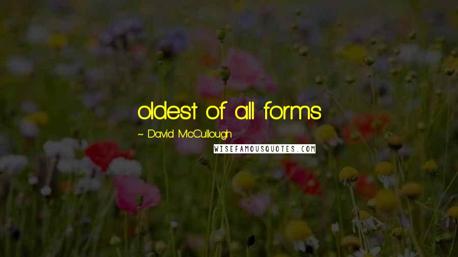 David McCullough Quotes: oldest of all forms