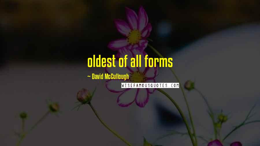 David McCullough Quotes: oldest of all forms