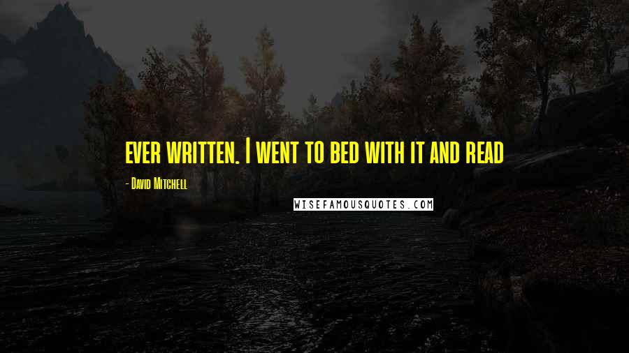 David Mitchell Quotes: ever written. I went to bed with it and read