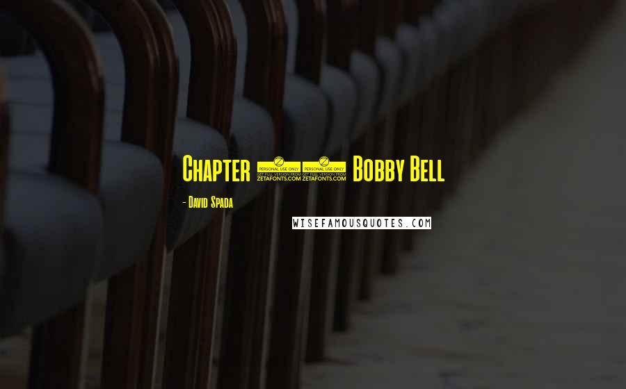 David Spada Quotes: Chapter 11 Bobby Bell