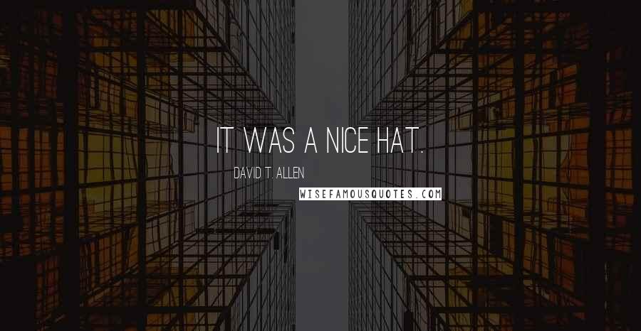 David T. Allen Quotes: It was a nice hat.