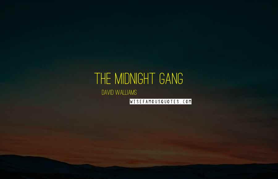 David Walliams Quotes: The Midnight Gang