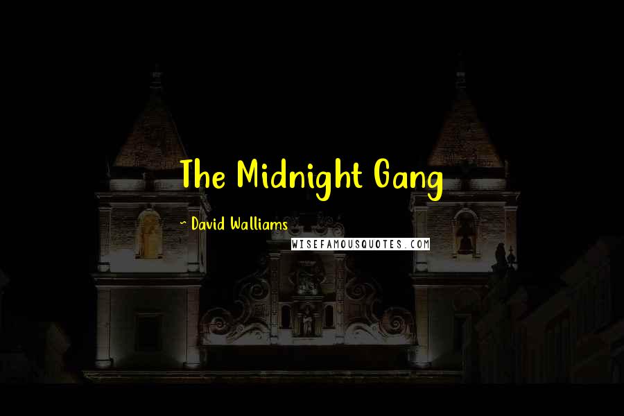David Walliams Quotes: The Midnight Gang