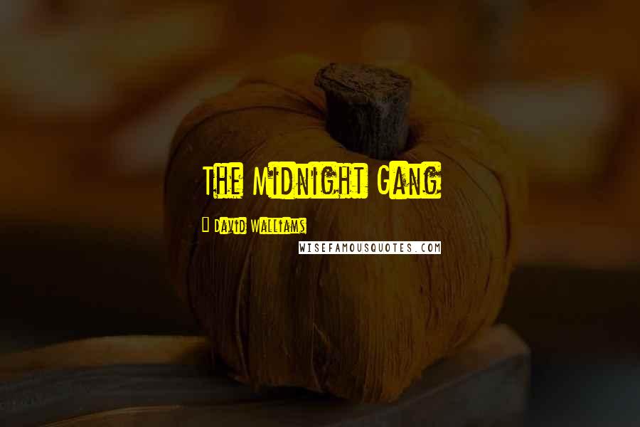 David Walliams Quotes: The Midnight Gang