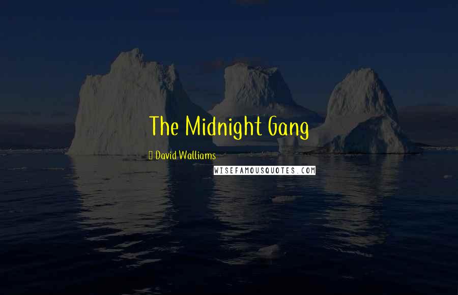 David Walliams Quotes: The Midnight Gang