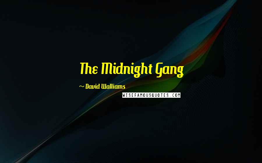 David Walliams Quotes: The Midnight Gang