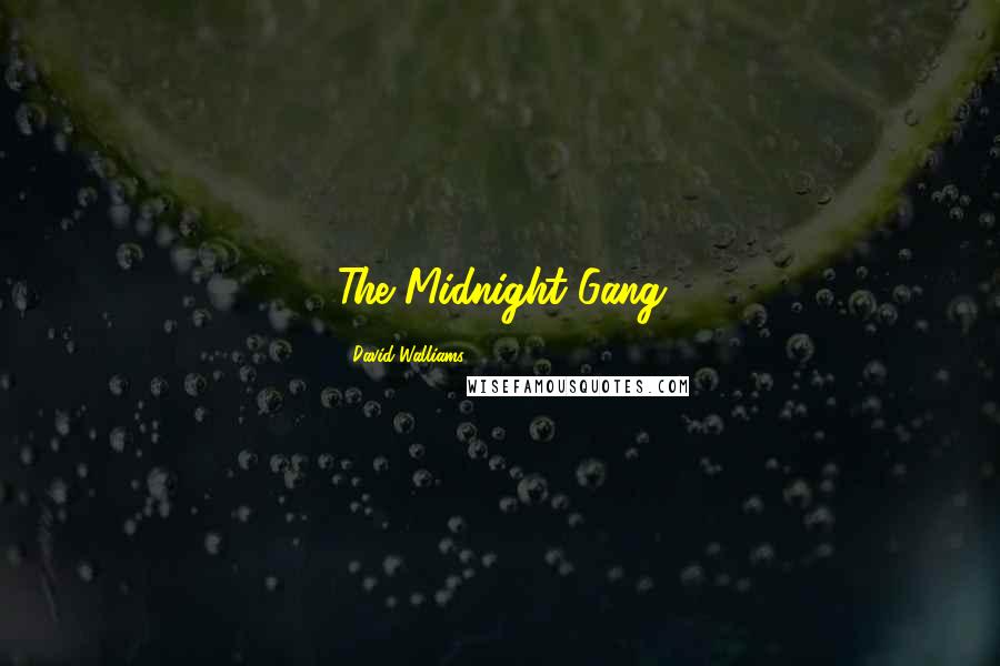 David Walliams Quotes: The Midnight Gang