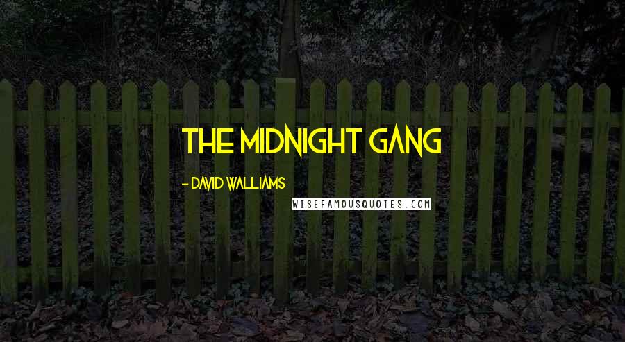 David Walliams Quotes: The Midnight Gang