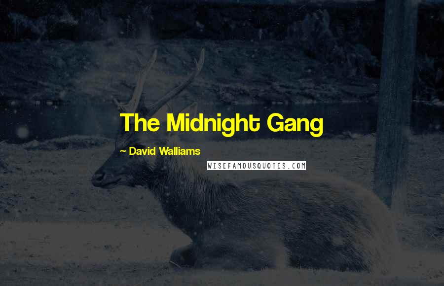 David Walliams Quotes: The Midnight Gang