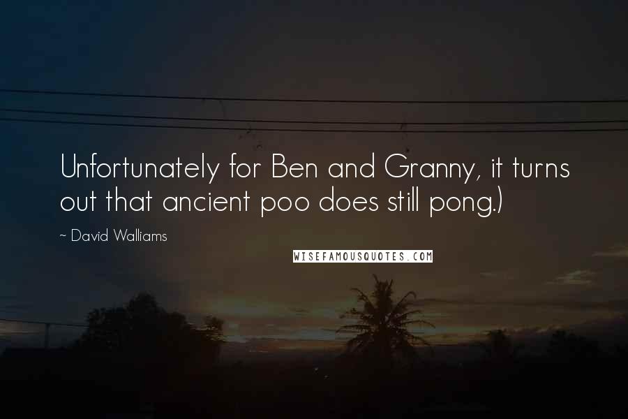 David Walliams Quotes: Unfortunately for Ben and Granny, it turns out that ancient poo does still pong.)