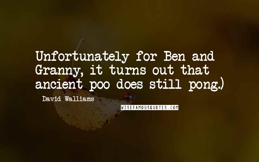 David Walliams Quotes: Unfortunately for Ben and Granny, it turns out that ancient poo does still pong.)