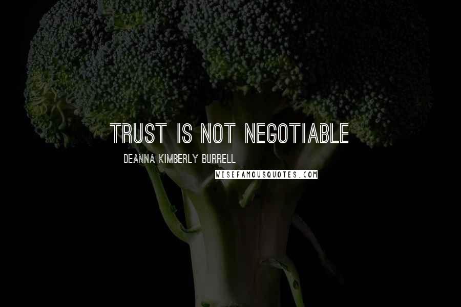 Deanna Kimberly Burrell Quotes: Trust is not negotiable