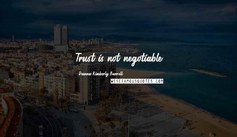 Deanna Kimberly Burrell Quotes: Trust is not negotiable