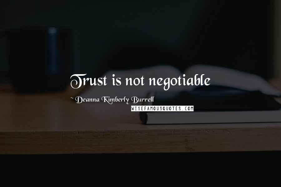 Deanna Kimberly Burrell Quotes: Trust is not negotiable
