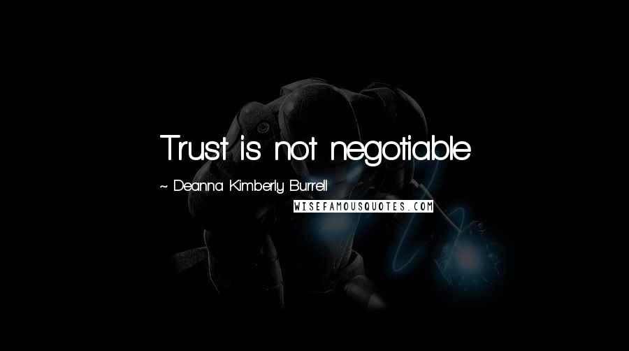 Deanna Kimberly Burrell Quotes: Trust is not negotiable