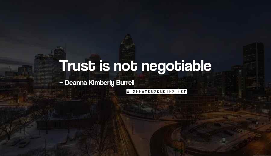 Deanna Kimberly Burrell Quotes: Trust is not negotiable