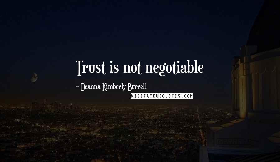 Deanna Kimberly Burrell Quotes: Trust is not negotiable