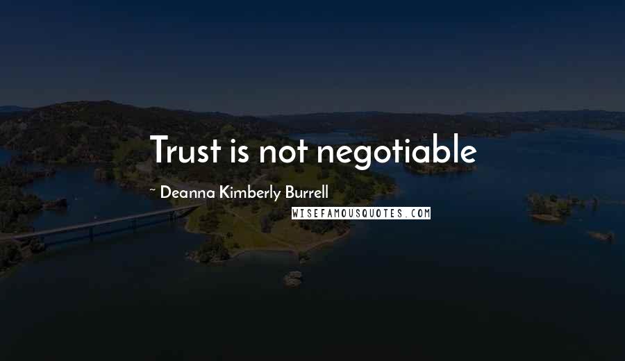 Deanna Kimberly Burrell Quotes: Trust is not negotiable