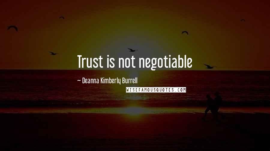 Deanna Kimberly Burrell Quotes: Trust is not negotiable