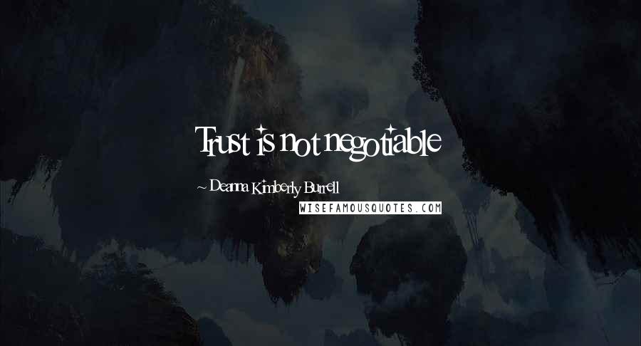 Deanna Kimberly Burrell Quotes: Trust is not negotiable