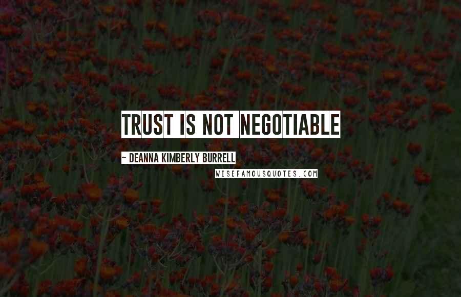 Deanna Kimberly Burrell Quotes: Trust is not negotiable