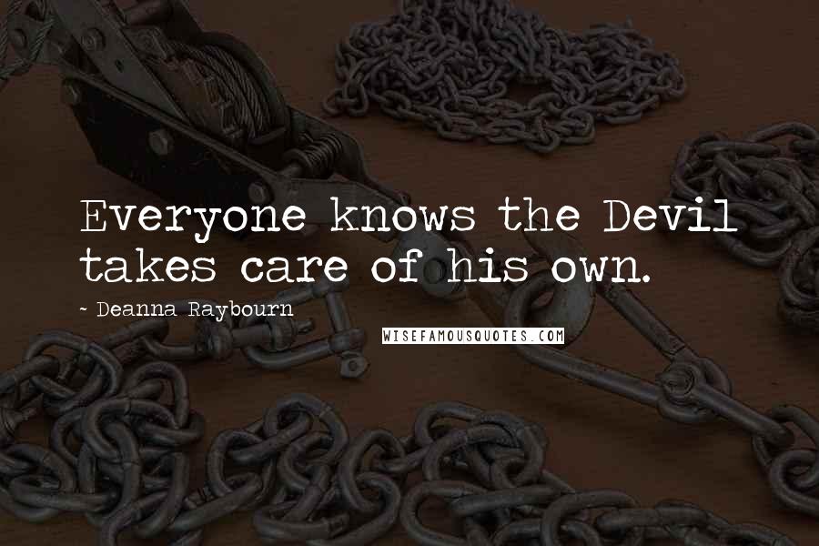 Deanna Raybourn Quotes: Everyone knows the Devil takes care of his own.