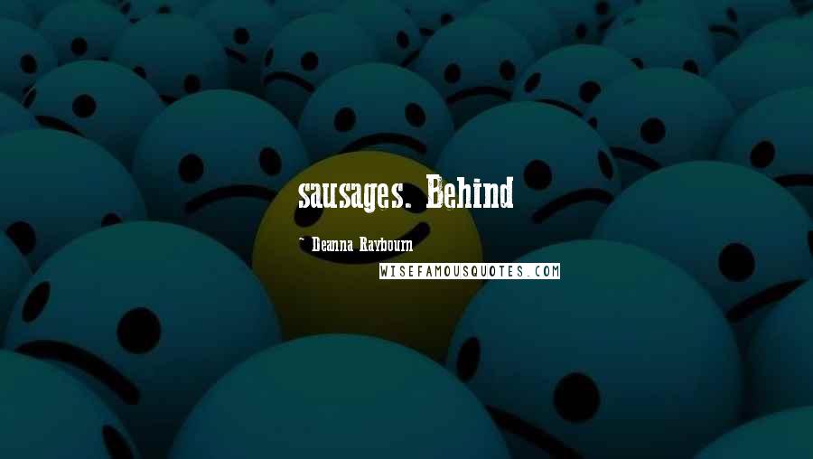 Deanna Raybourn Quotes: sausages. Behind