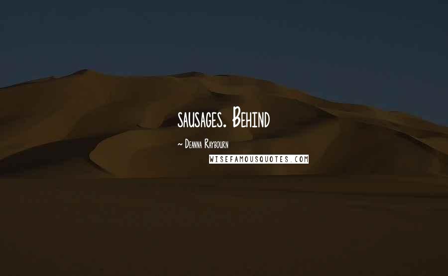 Deanna Raybourn Quotes: sausages. Behind