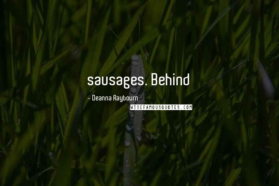 Deanna Raybourn Quotes: sausages. Behind