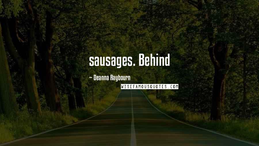 Deanna Raybourn Quotes: sausages. Behind