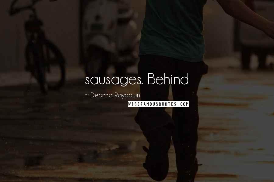 Deanna Raybourn Quotes: sausages. Behind