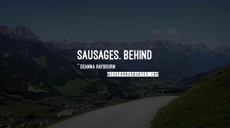Deanna Raybourn Quotes: sausages. Behind