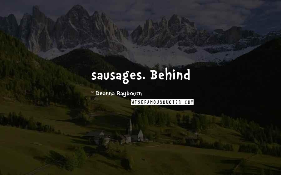 Deanna Raybourn Quotes: sausages. Behind
