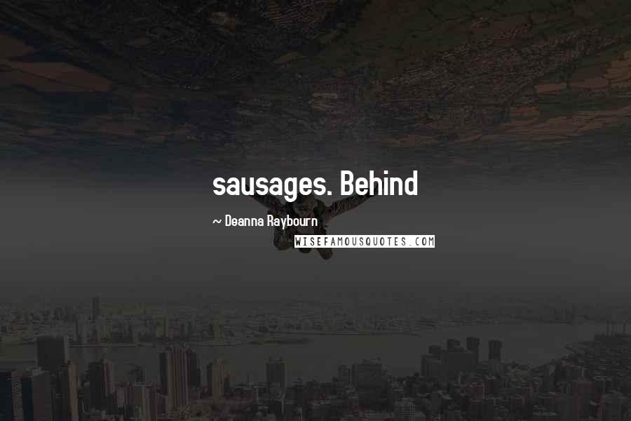 Deanna Raybourn Quotes: sausages. Behind
