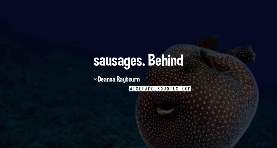 Deanna Raybourn Quotes: sausages. Behind