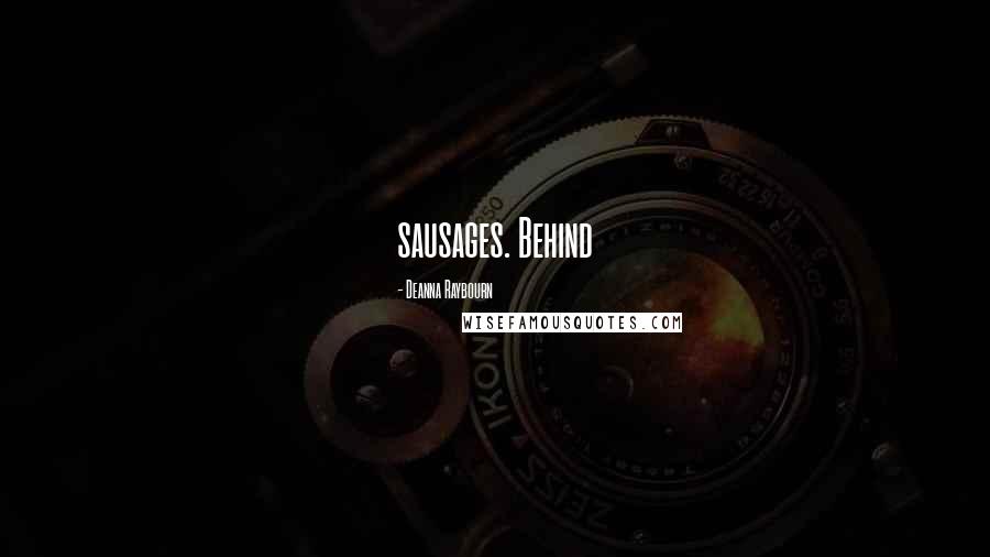 Deanna Raybourn Quotes: sausages. Behind