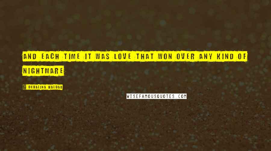 Debalina Haldar Quotes: And each time it was love that won over any kind of nightmare