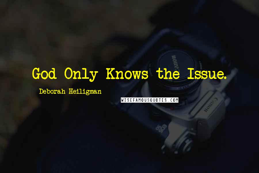 Deborah Heiligman Quotes: God Only Knows the Issue.