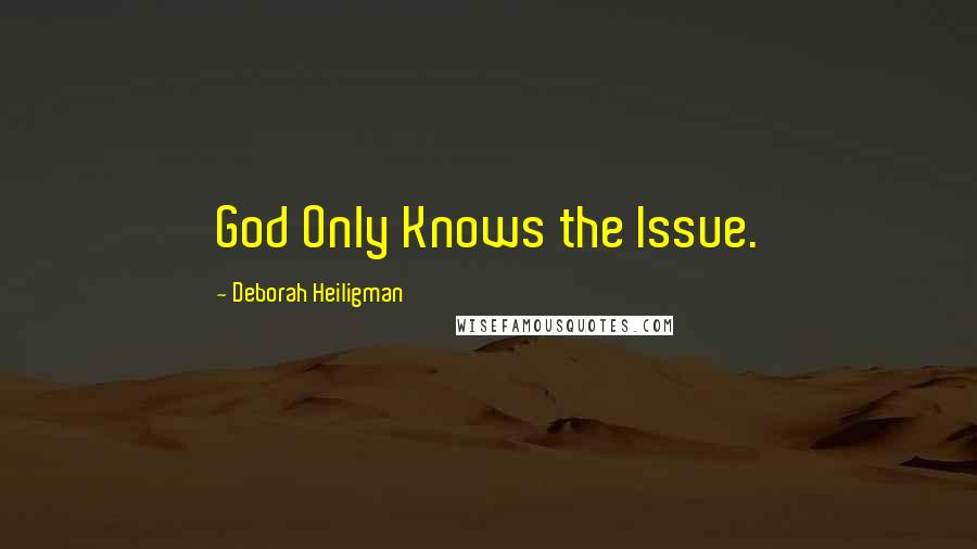 Deborah Heiligman Quotes: God Only Knows the Issue.