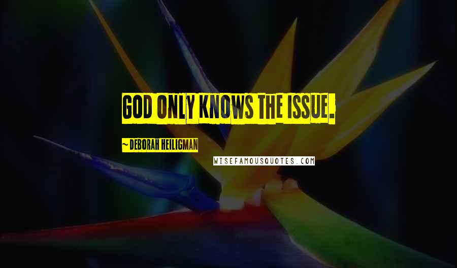 Deborah Heiligman Quotes: God Only Knows the Issue.