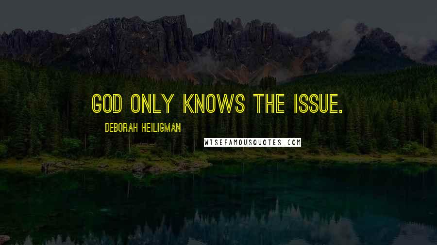 Deborah Heiligman Quotes: God Only Knows the Issue.