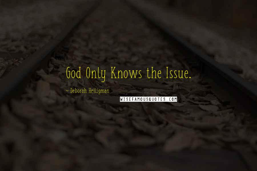 Deborah Heiligman Quotes: God Only Knows the Issue.