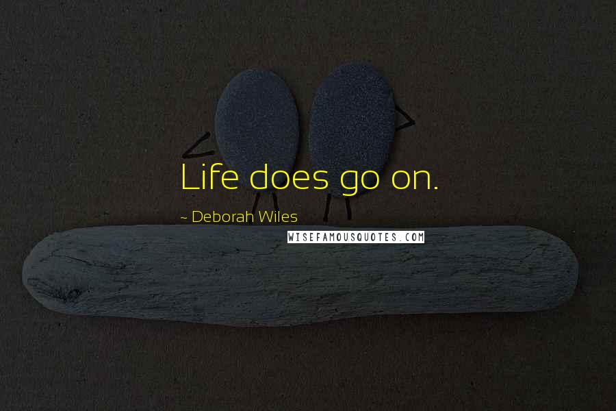 Deborah Wiles Quotes: Life does go on.