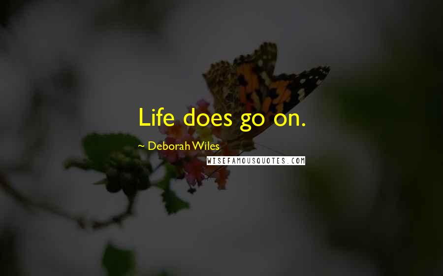 Deborah Wiles Quotes: Life does go on.