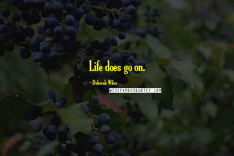 Deborah Wiles Quotes: Life does go on.