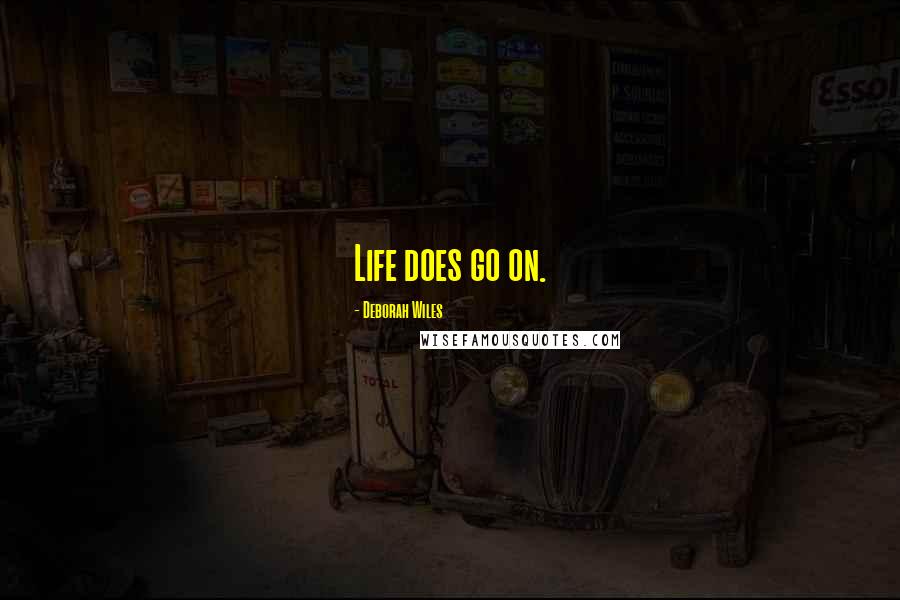 Deborah Wiles Quotes: Life does go on.