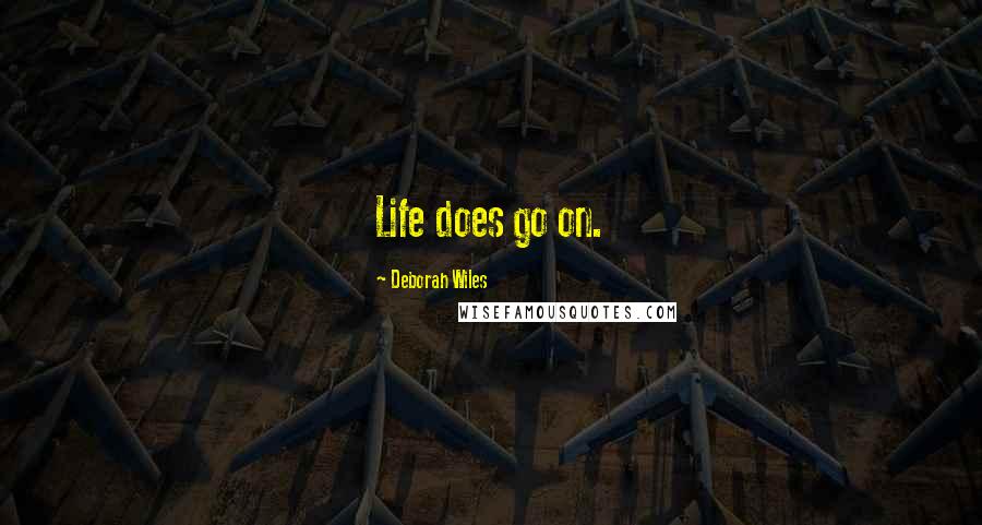 Deborah Wiles Quotes: Life does go on.